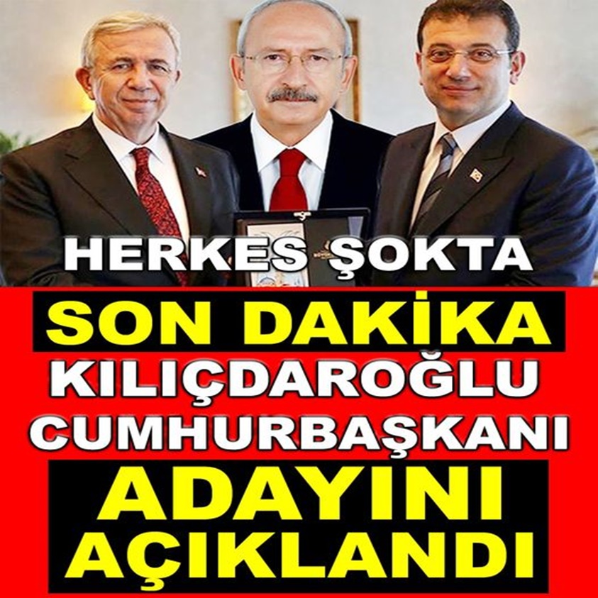 KILIÇDAROĞLU CUMHURBAŞKANI ADAYINI AÇIKLADI!