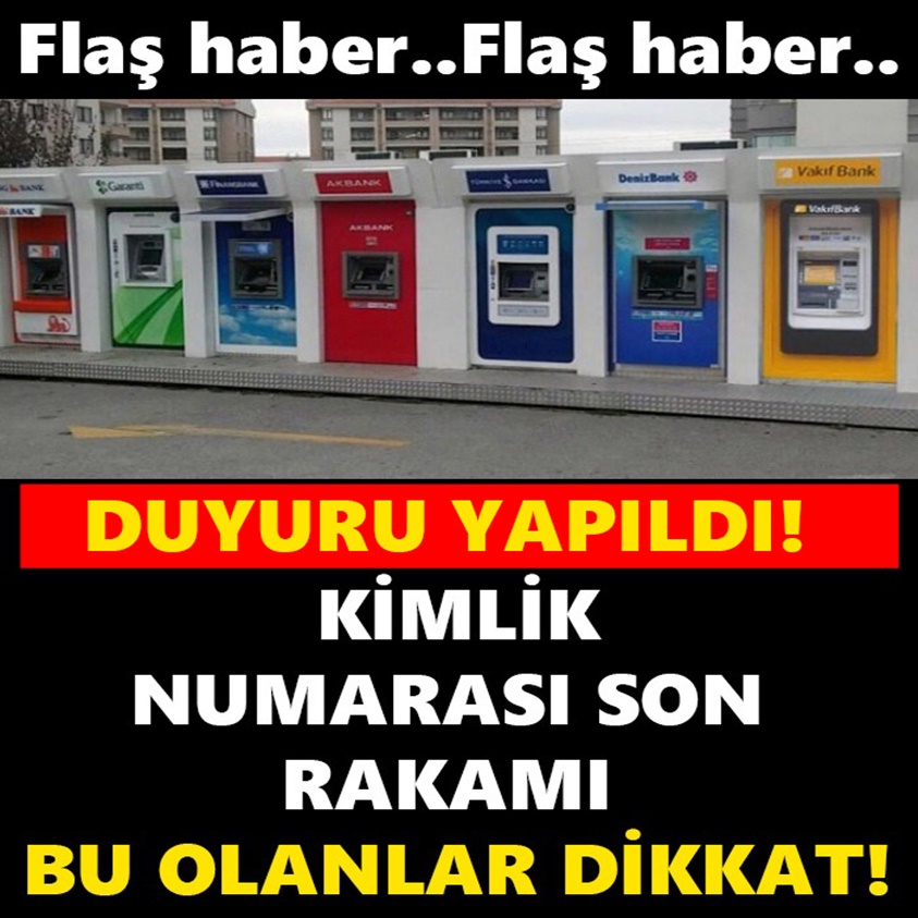 KİMLİK NUMARASI SON RAKAMI BU OLANLAR DİKKAT!