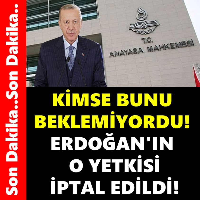 KİMSE BUNU BEKLEMİYORDU ERDOĞAN'IN O YETKİSİ İPTAL EDİLDİ!