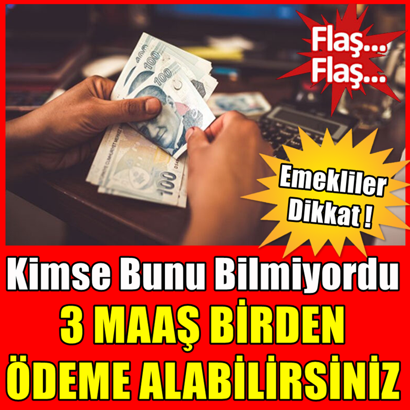 KİMSE BUNU BİLMİYORDU 3 MAAŞ BİRDEN ÖDEME ALABİLİRSİNİZ