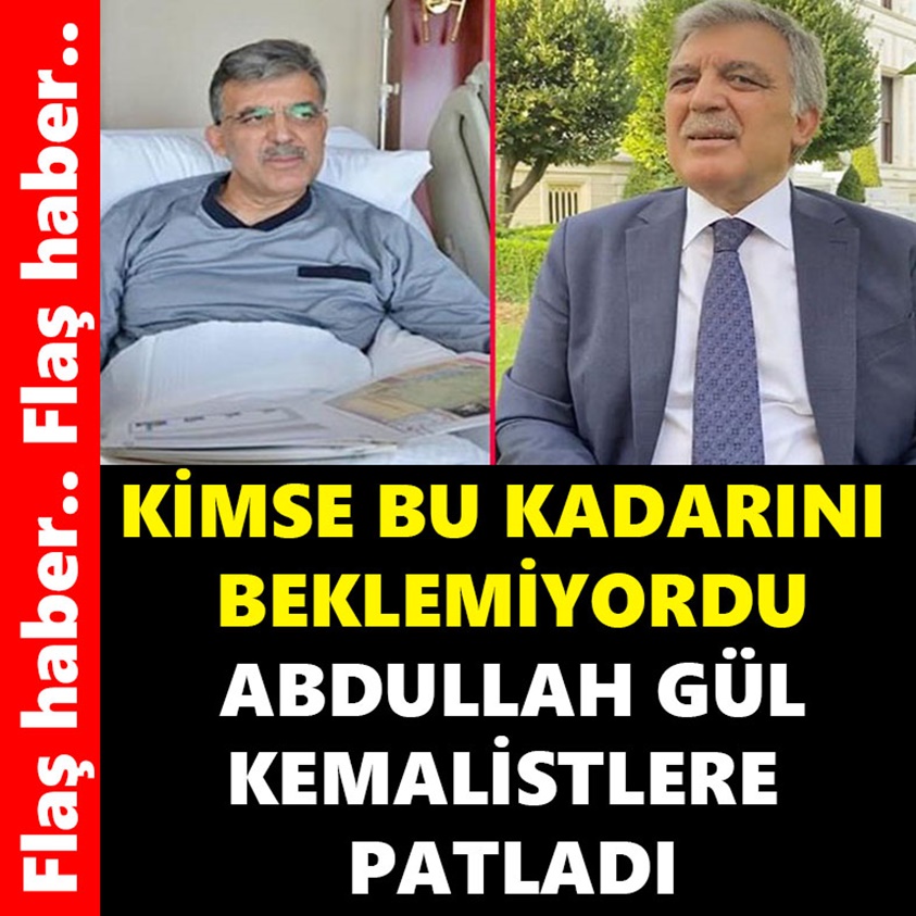 KİMSE BUNU KADARINI BEKLEMİYORDU ABDULLAH GÜL KEMALİSTLERE PATLADI