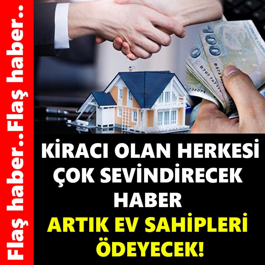 KİRACI OLAN HERKESİ ÇOK SEVİNDİRECEK HABER