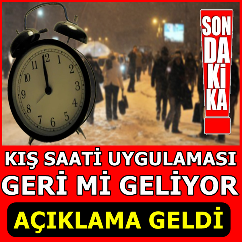 KIŞ SAATİ UYGULAMASI GERİ Mİ GELİYOR AÇIKLAMA GELDİ!