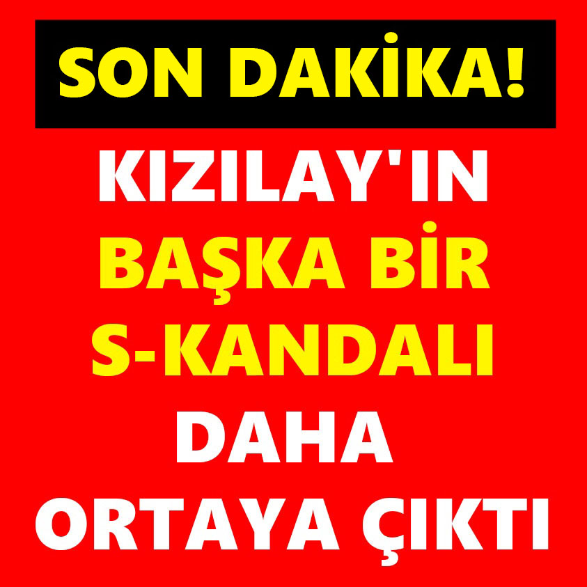 KIZILAY'IN BAŞKA BİR SKANDALI DAHA ORTAYA ÇIKTI