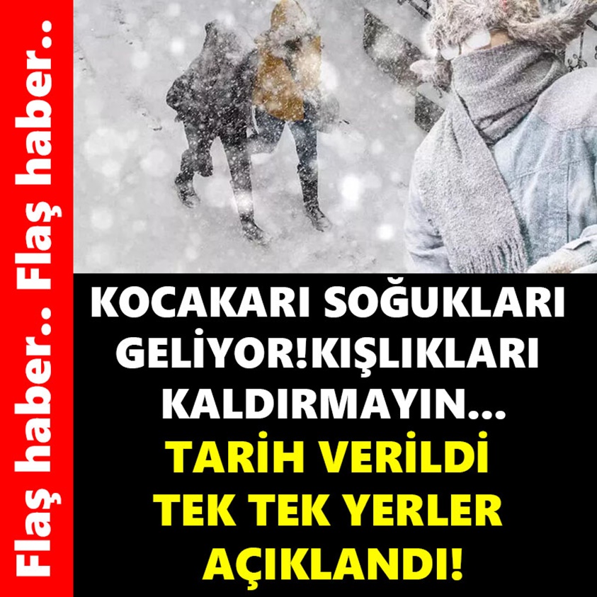 KOCAKARI SOĞUKLARI GELİYOR KIŞLIKLARI KALDIRMAYIN