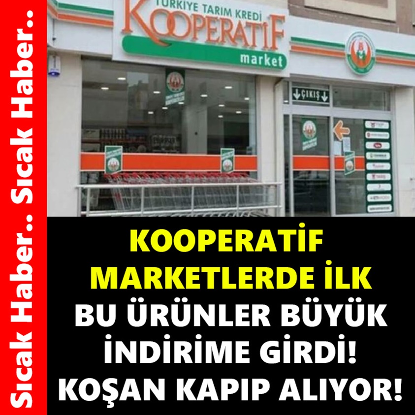 KOOPERATİF MARKETLER DE İLK BU ÜRÜNLER BÜYÜK İNDİRİME GİRDİ!