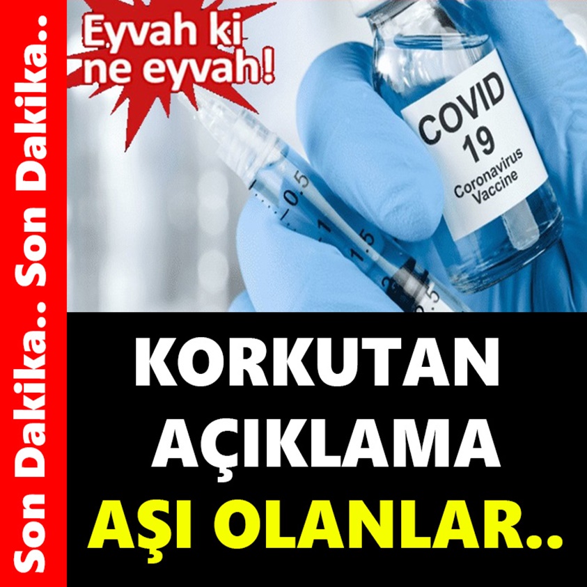 KORKUTAN AÇIKLAMA AŞI OLANLAR...