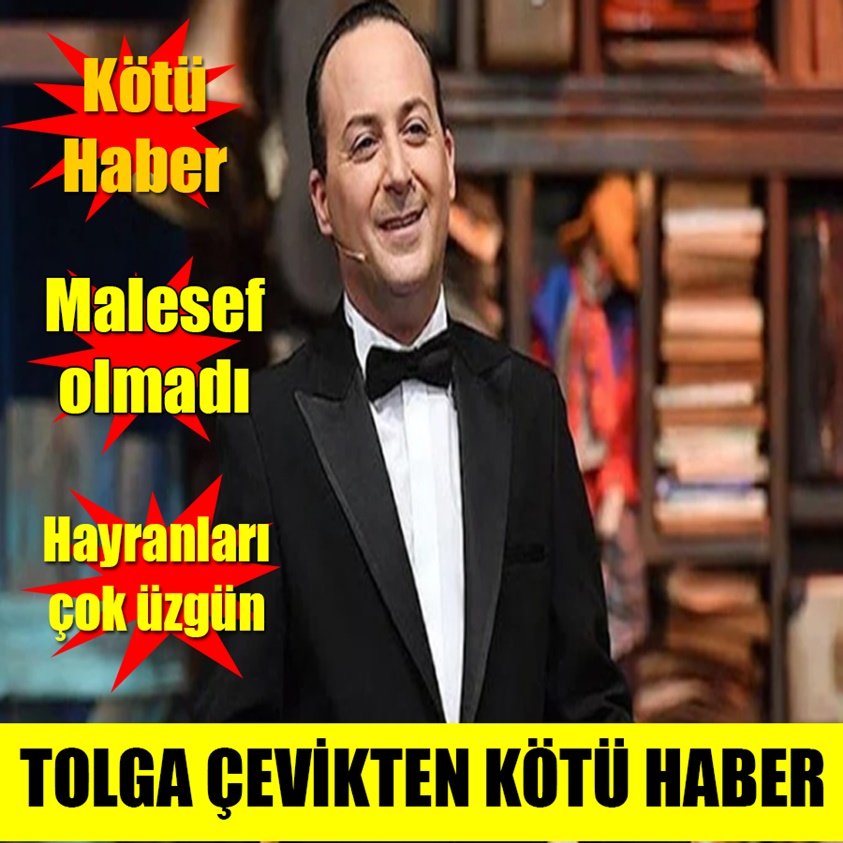 KÖTÜ HABER.. TOLGA ÇEVİK'TEN KÖTÜ HABER HAYRANLARI ÇOK ÜZGÜN