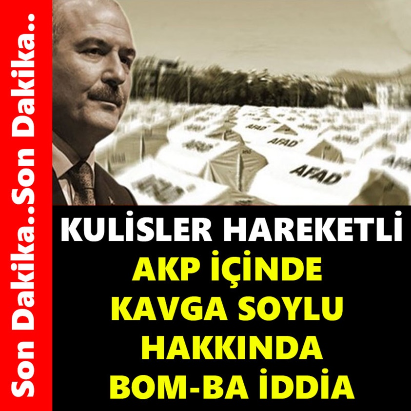 KULİSLER HAREKETLİ AKP İÇİNDE KAVGA SOYLU HAKKINDA BOMBA İDDİA