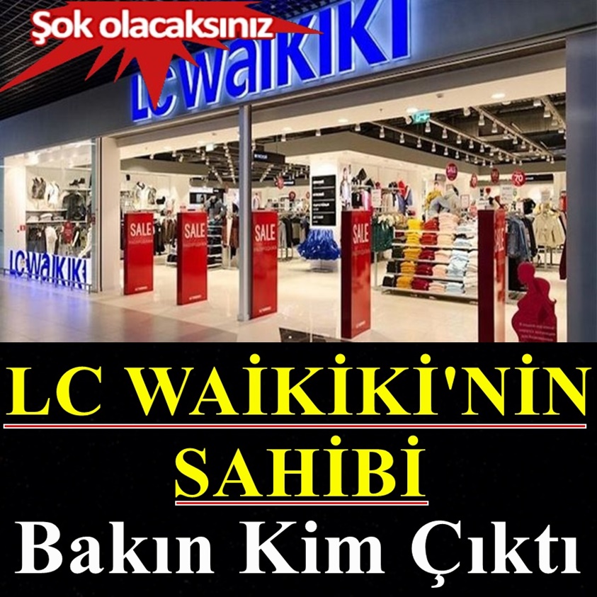 LC WAKİKİ'NİN SAHİBİ BAKIN KİM ÇIKTI