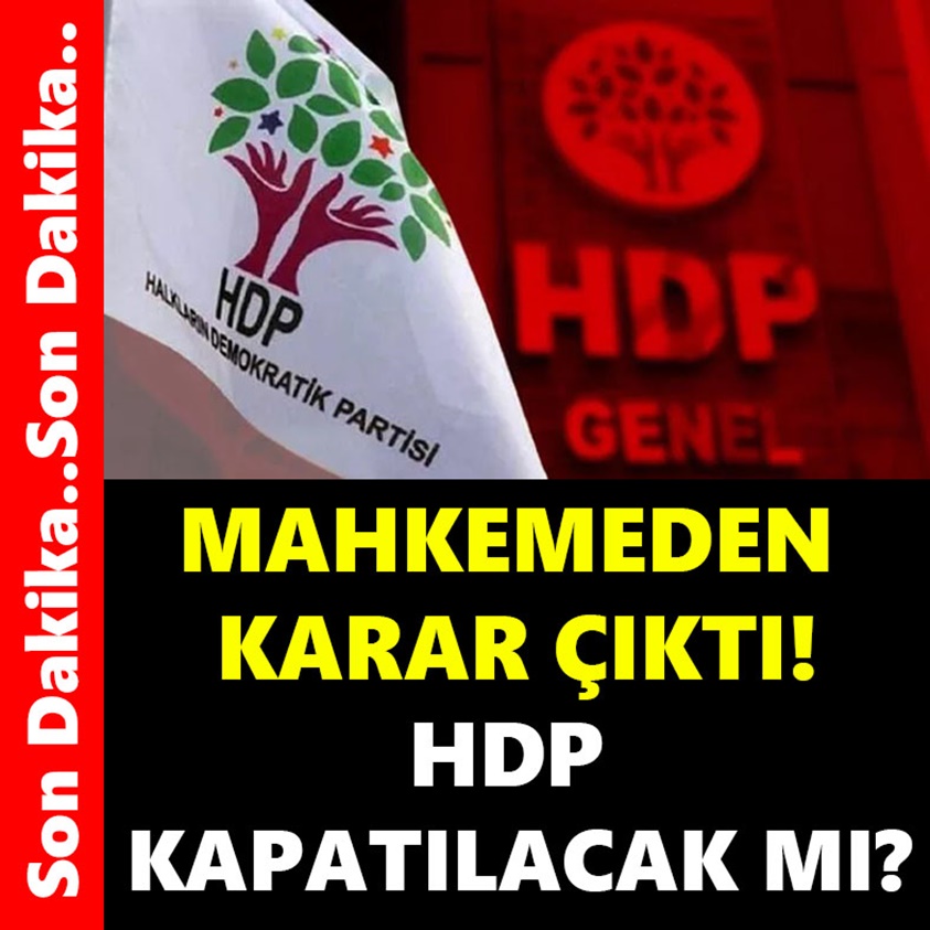 MAHKEMEDEN KARAR ÇIKTI HDP KAPATILACAK MI?