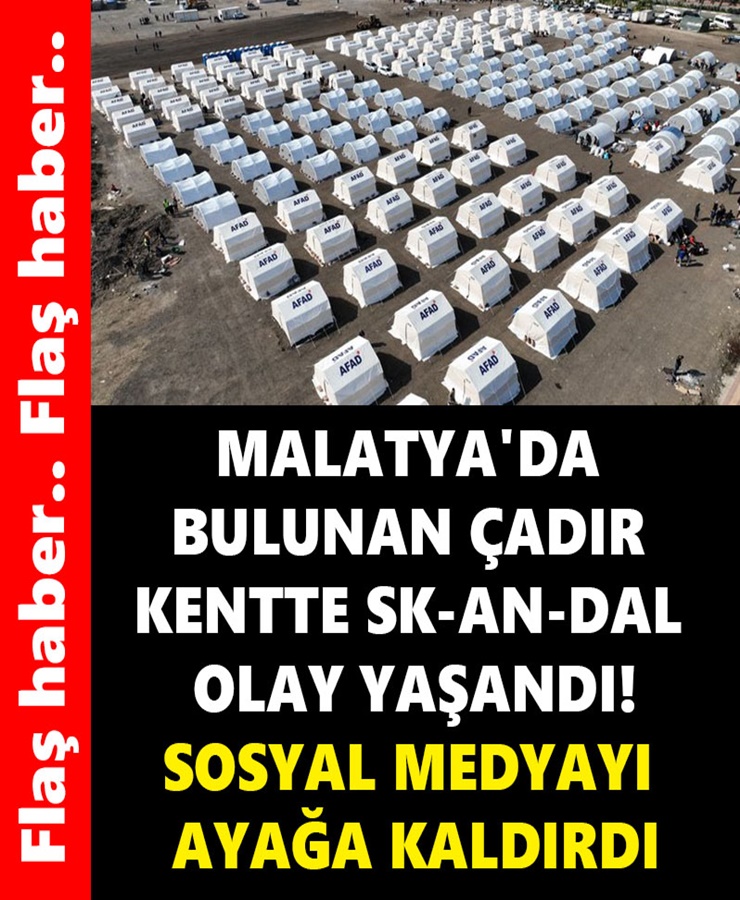 Malatya'da Bulunan Çadır Kentte Sk-an-dal Olay Yaşandı