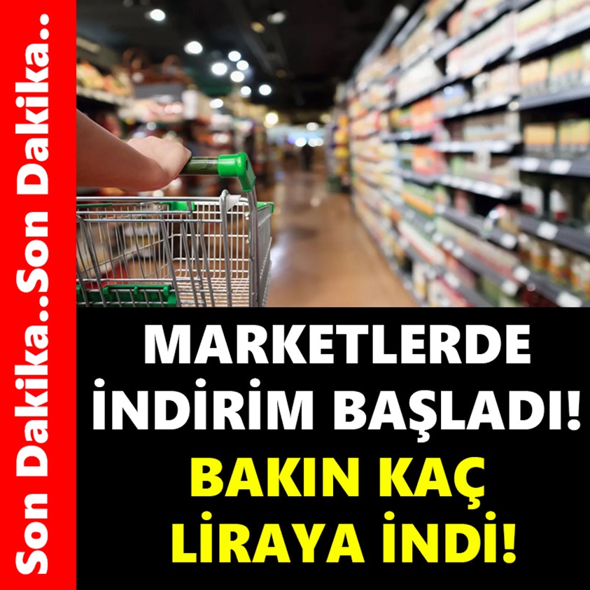 MARKETLER DE İNDİRİM BAŞLADI BAKIN KAÇ LİRAYA İNDİ!