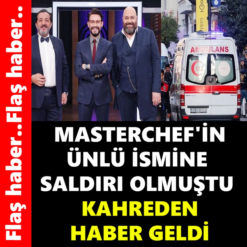 MASTERCHEF'İN ÜNLÜ İSMİNE SALDIRI OLMUŞTU