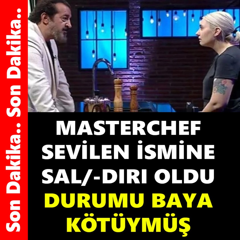 MASTERCHEF SEVİLEN İSMİNE SAL/DIRI OLDU DURUMU BAYA KÖTÜYMÜŞ