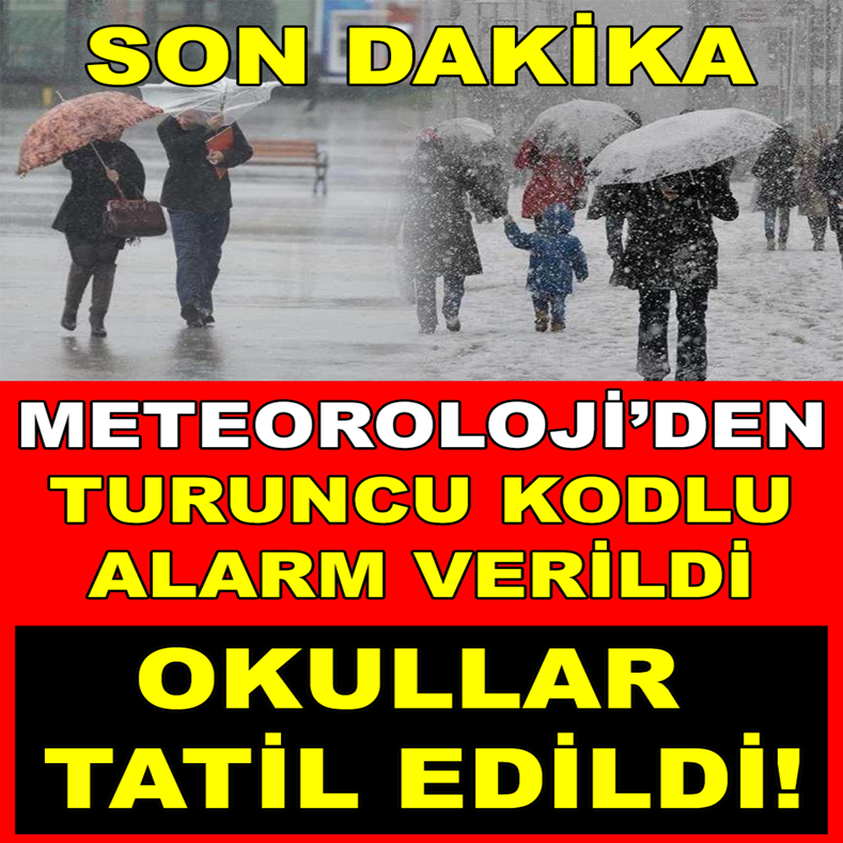 METEOROLOJİ'DEN TURUNCU KODLU ALARM VERİLDİ