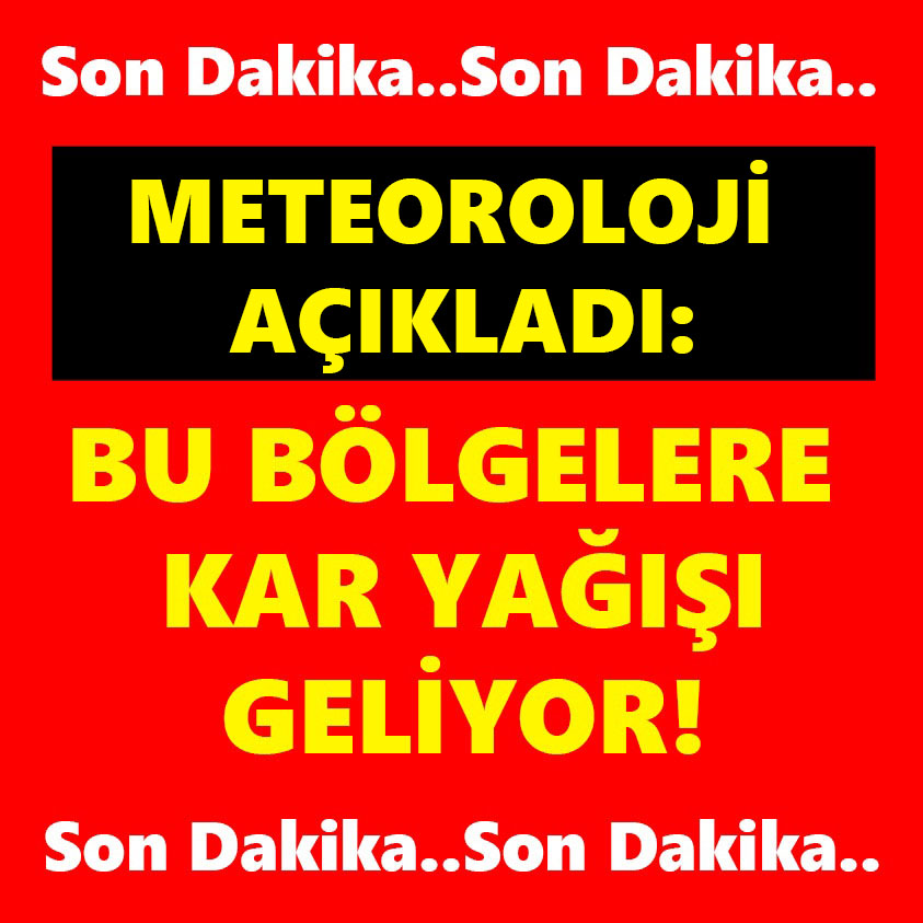 METEOROLOJİ AÇIKLADI BU BÖLGELERE KAR YAĞIŞI GELİYOR