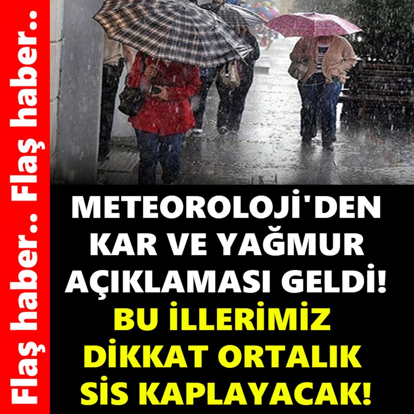 METEOROLOJİ'DEN KAR VE YAĞMUR AÇIKLAMASI GELDİ!