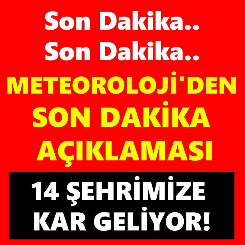 METEOROLOJİ'DEN SON DAKİKA AÇIKLAMASI 