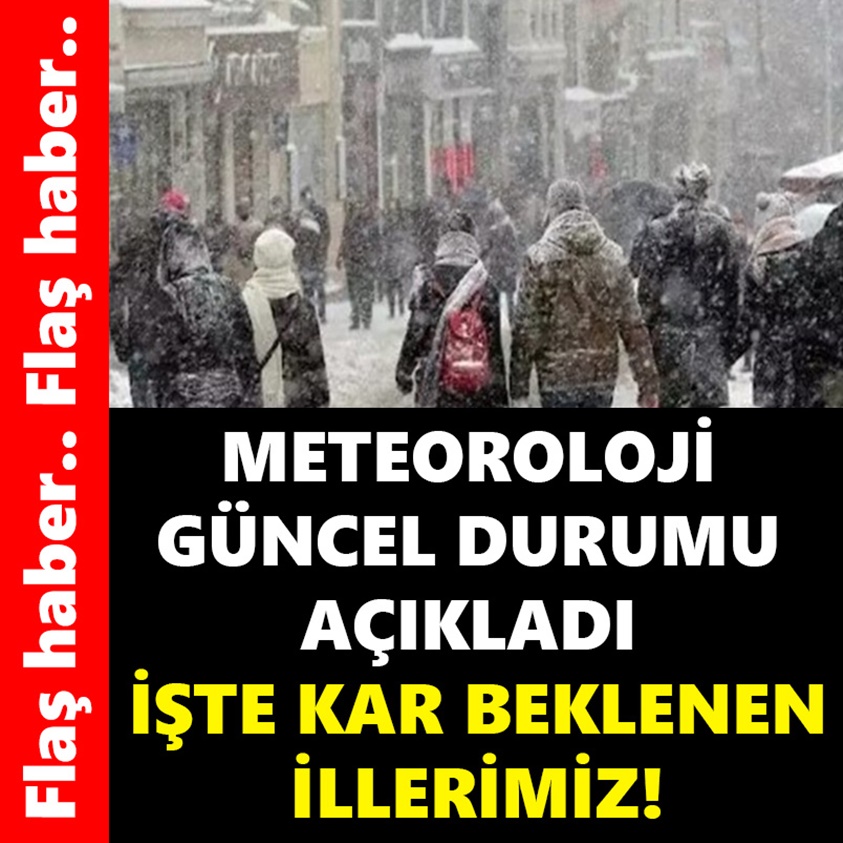 METEOROLOJİ GÜNCEL DURUMU AÇIKLADI