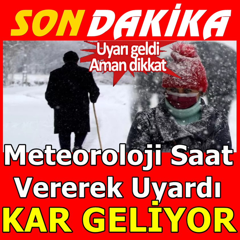 METEOROLOJİ SAAT VEREREK UYARDI KAR GELİYOR