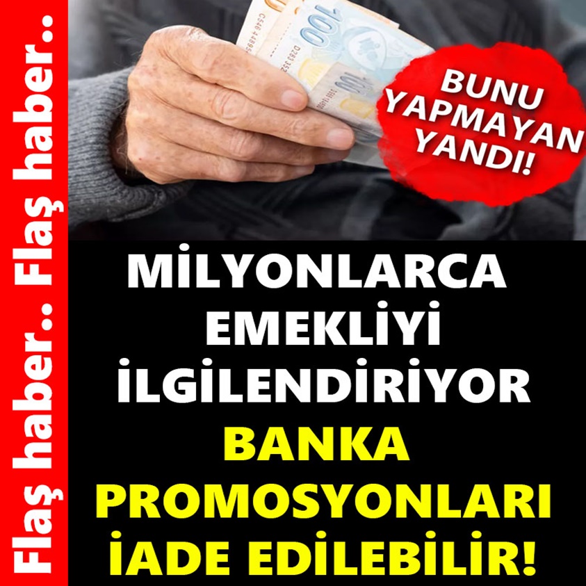 MİLYONLARCA EMEKLİYİ İLGİLENDİRİYOR BANKA PROMOSYONLARI İADE EDİLEBİLİR!