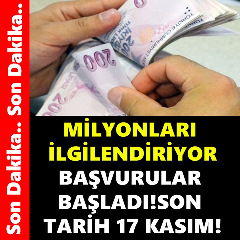 MİLYONLARI İLGİLENDİRİYOR BAŞVURULAR BAŞLADI SON TARİH 17 KASIM