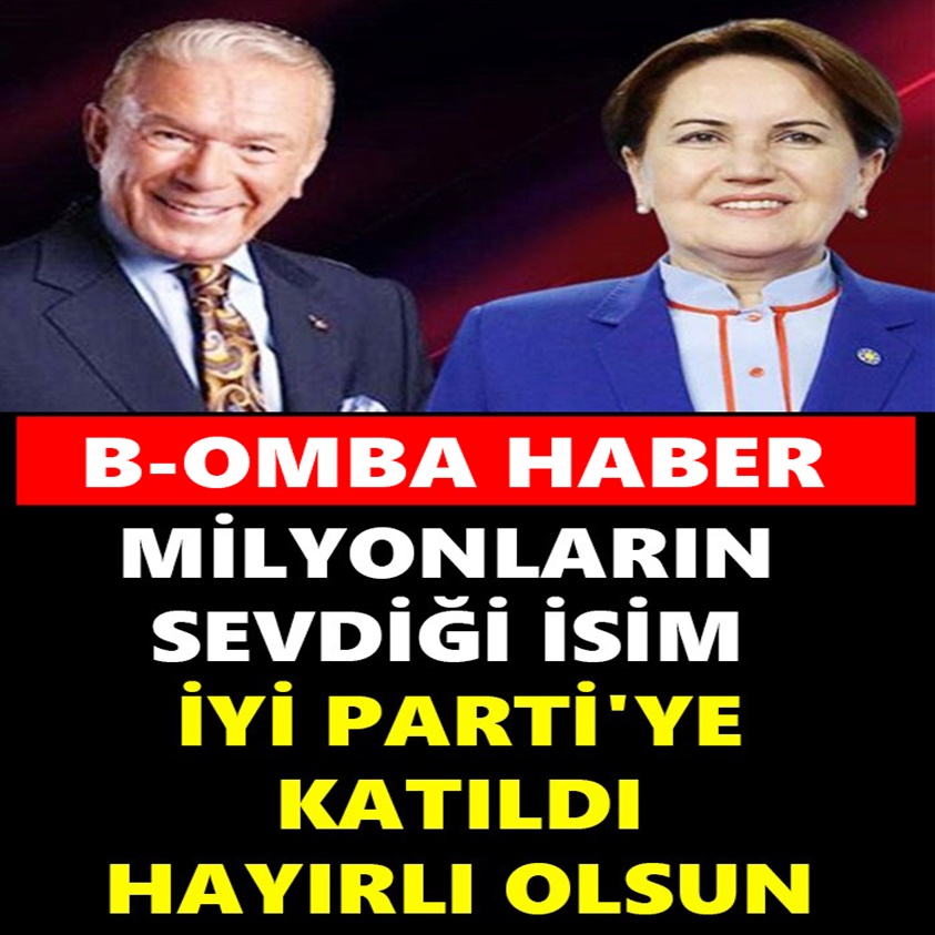 MİLYONLARIN SEVDİĞİ İSİM İYİ PARTİ'YE KATILDI