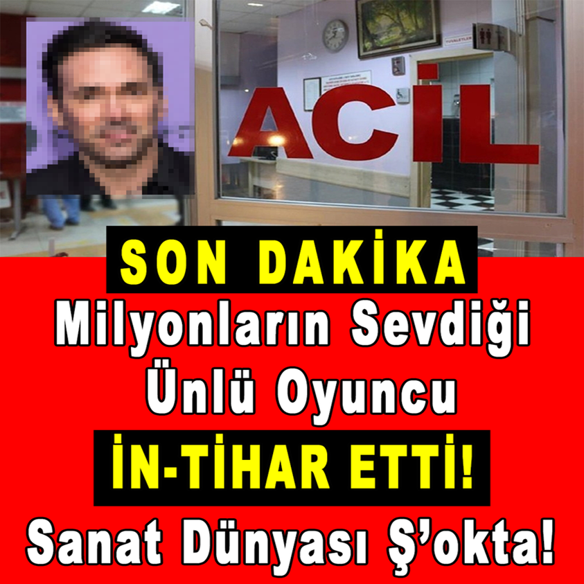 MİLYONLARIN SEVDİĞİ ÜNLÜ OYUNCU İN-TİHAR ETTİ!