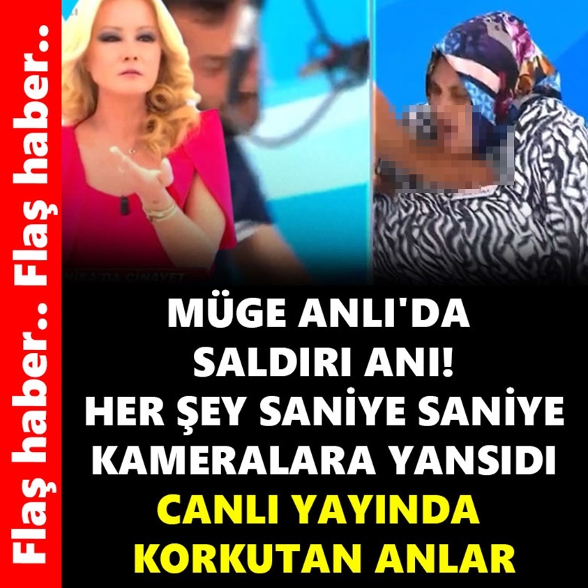 MÜGE ANLI'DA SALDIRI ANI HER ŞEY SANİYE SANİYE KAMERALARA YANSIDI