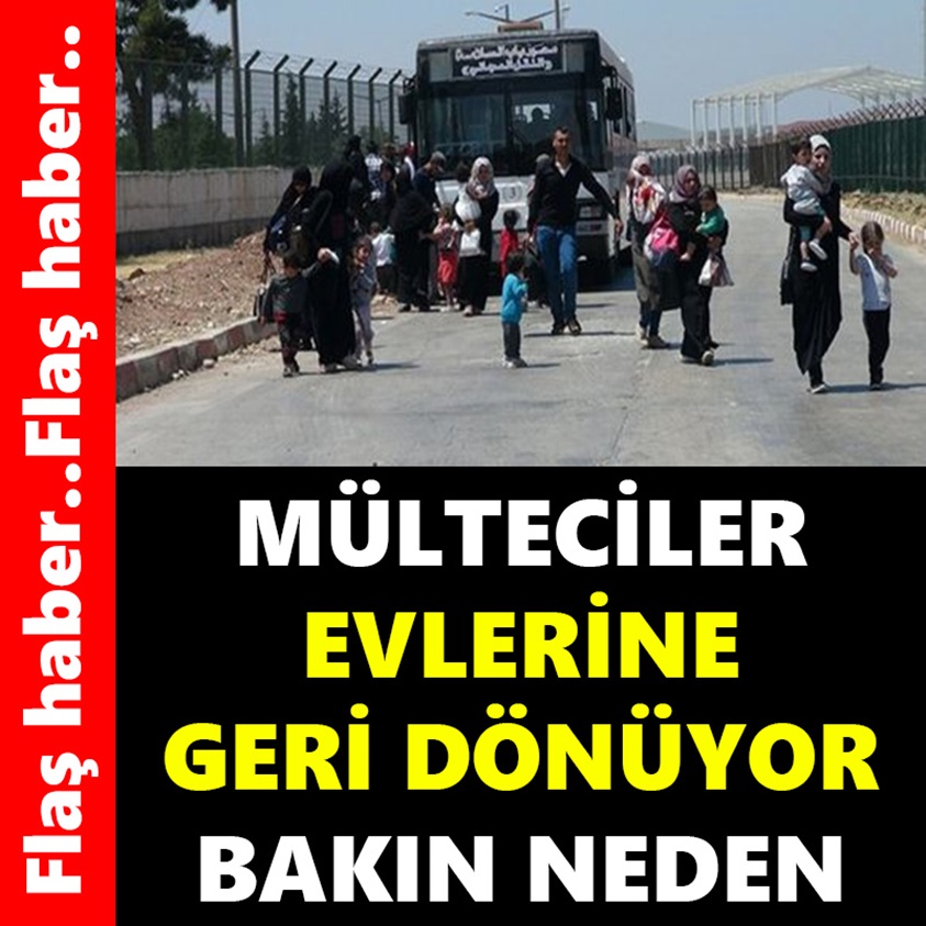 MÜLTECİLER EVLERİNE GERİ DÖNÜYOR BAKIN NEDEN