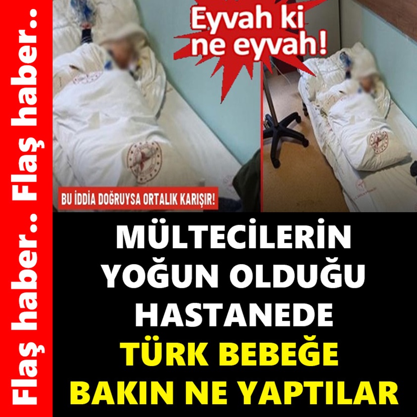 MÜLTECİLERİN YOĞUN OLDUĞU HASTANEDE TÜRK BEBEĞE BAKIN NE YAPTILAR