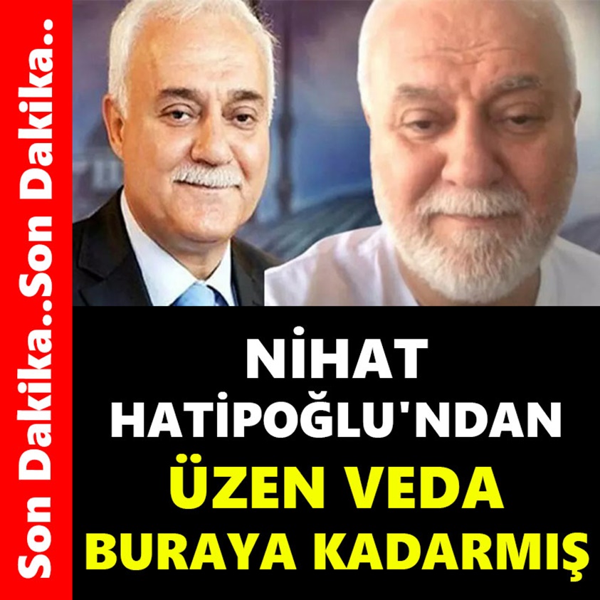 NİHAT HATİPOĞLU'NDAN ÜZEN VEDA BURAYA KADARMIŞ