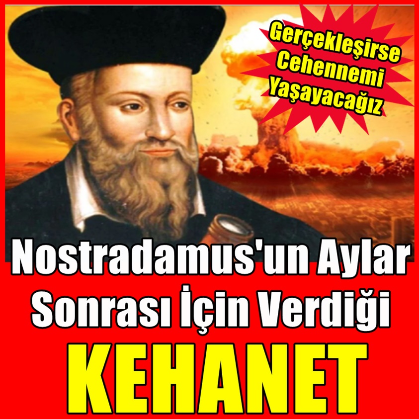 NOSTRADAMUS'UN AYLAR SONRASI İÇİN VERDİĞİ KEHANET