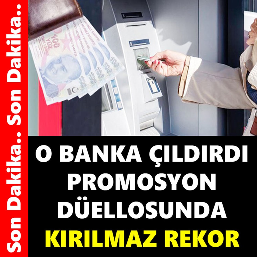 O BANKA ÇILDIRDI PROMOSYON DÜELLOSUNDA KIRILMAZ REKOR