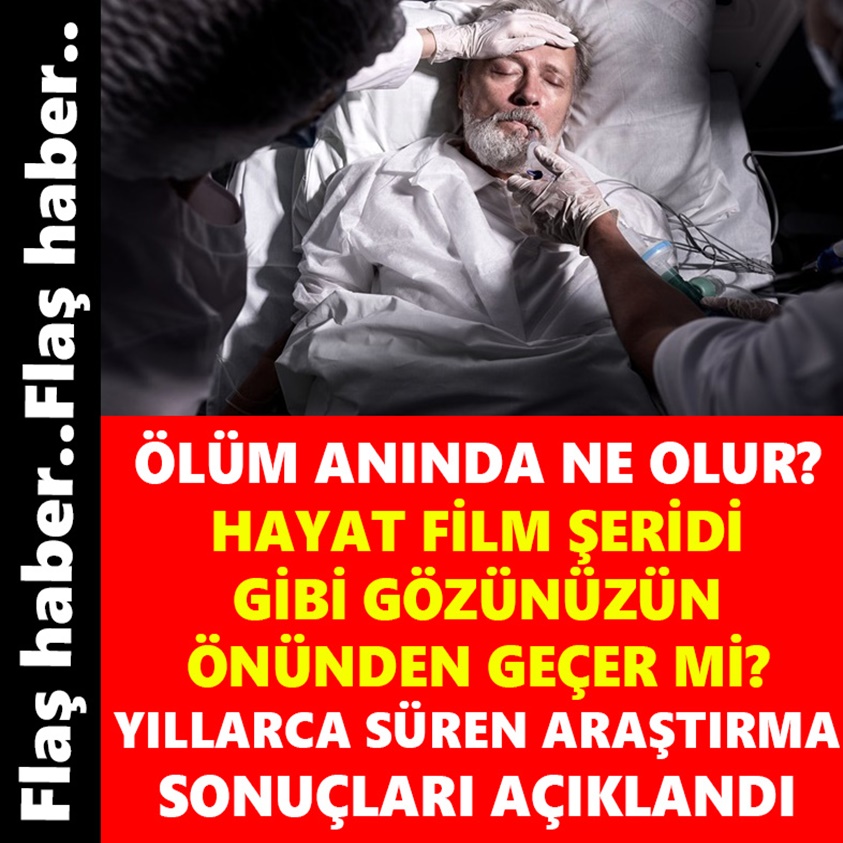 ÖLÜM ANINDA NE OLUR? HAYAT FİLM ŞERİDİ GİBİ GÖZÜNÜZÜN ÖNÜNDEN GEÇER Mİ?