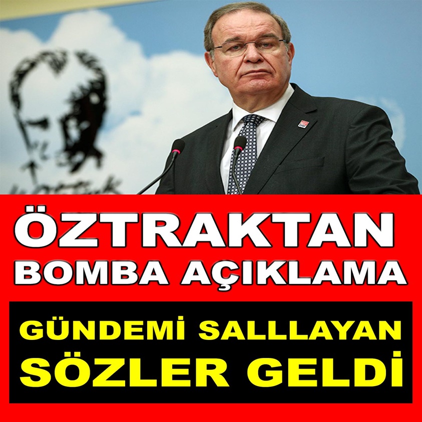 ÖZTRAKTAN BOMBA AÇIKLAMA GÜNDEMİ SALLAYAN SÖZLER GELDİ