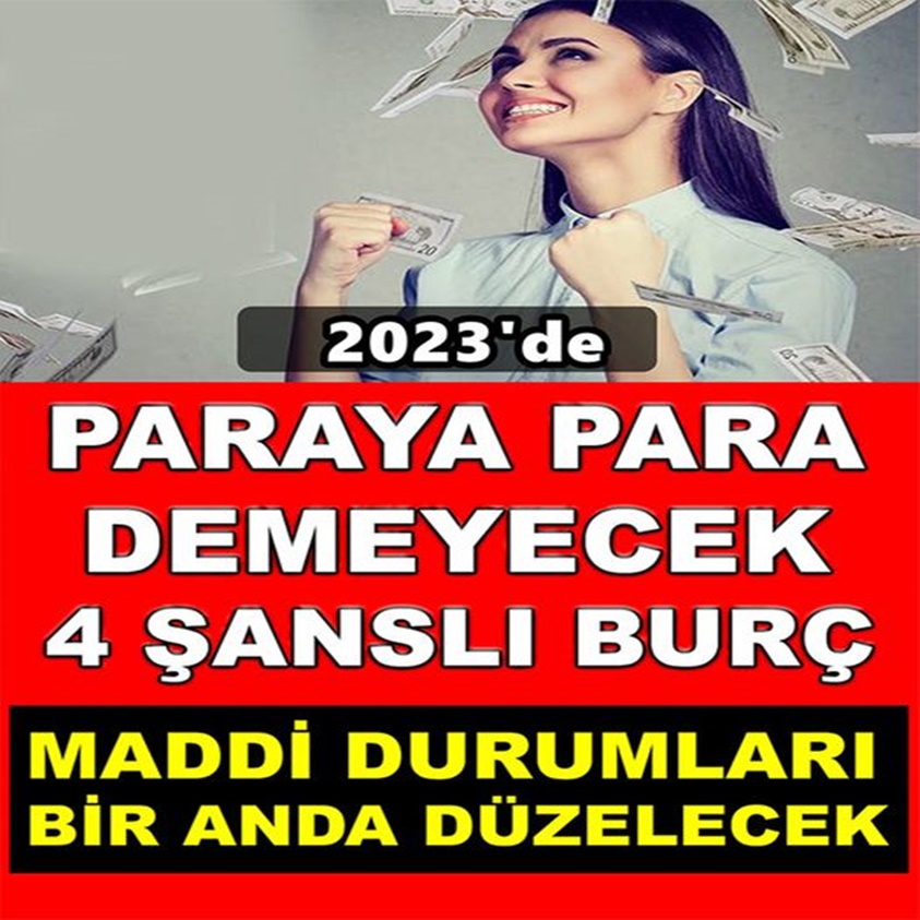 PARAYA PARA DEMEYECEK 4 ŞANSLI BURÇ