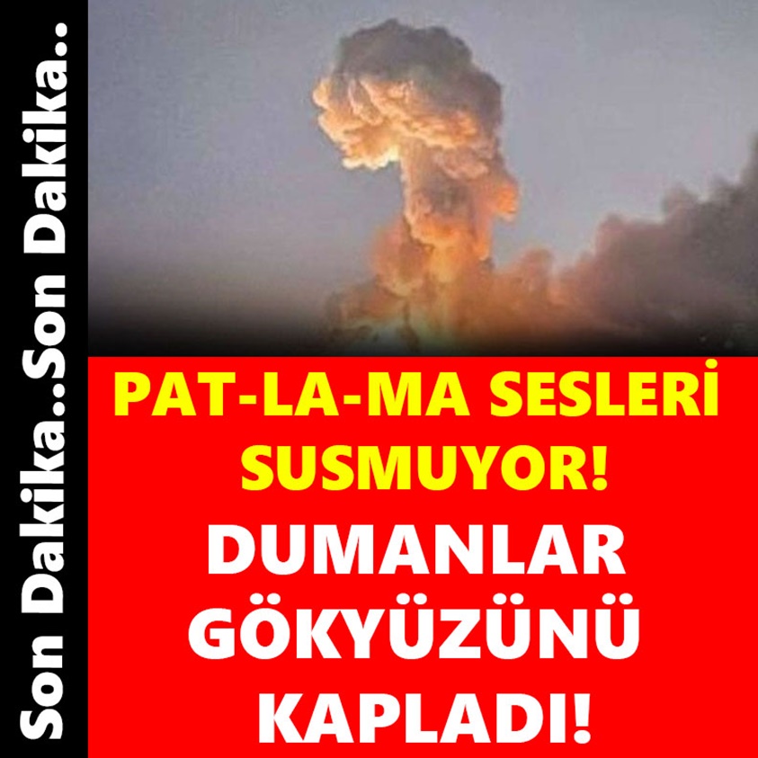 PAT-LA-MA SESLERİ SUSMUYOR! DUMANLAR GÖKYÜZÜNÜ KAPLADI!