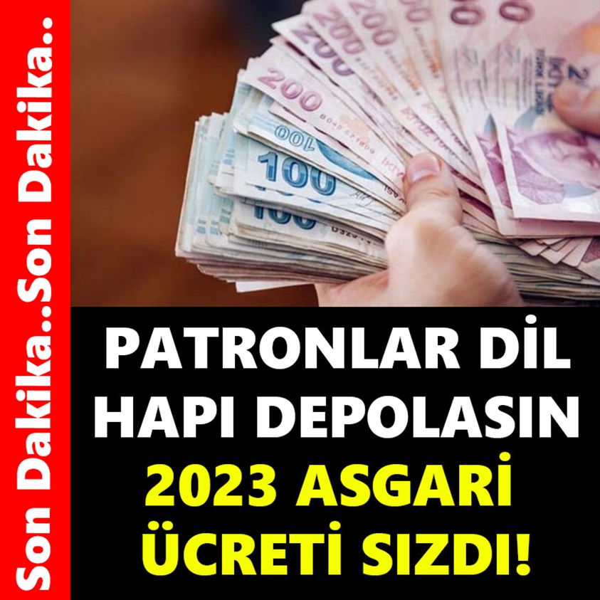 PATRONLAR DİL HAPI DEPOLASIN 2023 ASGARİ ÜCRETİ SIZDI!