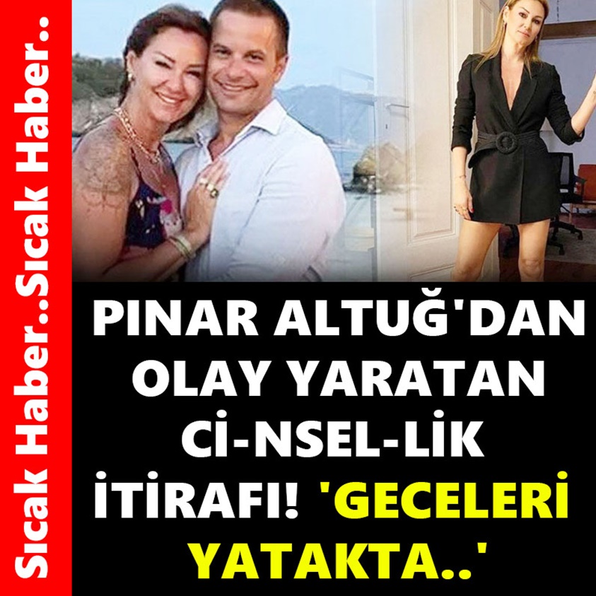 PINAR ALTUĞ'DAN OLAY YARATAN Cİ-NSEL-LİK İTİRAFI!