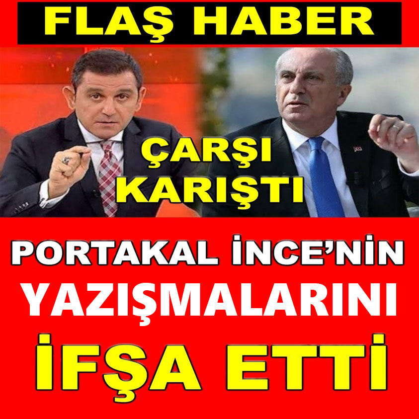 PORTAKAL İNCE'NİN YAZIŞMALARINI İFŞA ETTİ