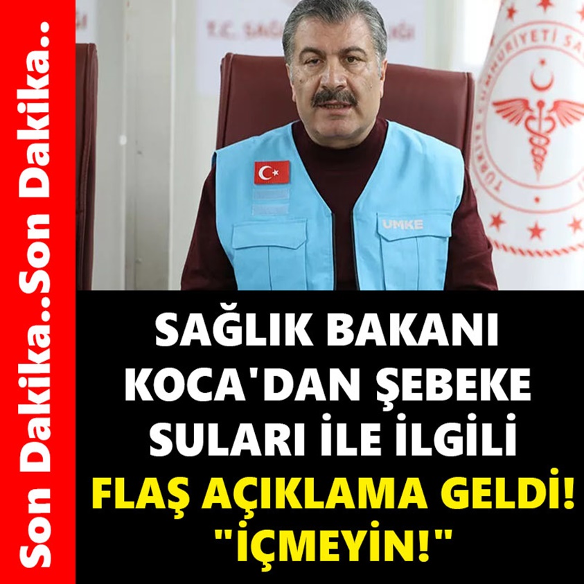 SAĞLIK BAKANI KOCA'DAN ŞEBEKE SULARI İLE İLGİLİ FLAŞ AÇIKLAMA GELDİ!