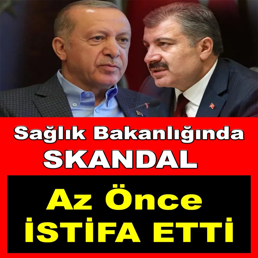 SAĞLIK BAKANLIĞINDAN SKANDAL AZ ÖNCE İSTİFA ETTİ