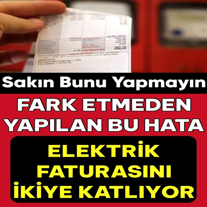 SAKIN BUNU YAPMAYIN ELEKTRİK FATURASINI İKİYE KATLIYOR