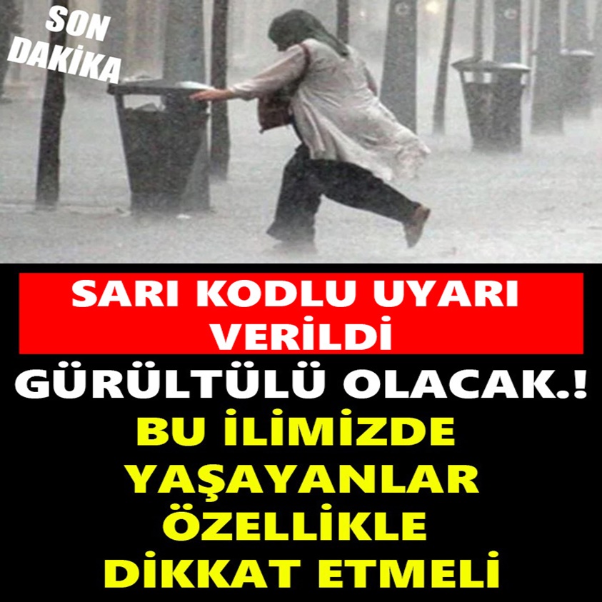 SARI KODLU UYARI VERİLDİ GÜRÜLTÜLÜ OLACAK!