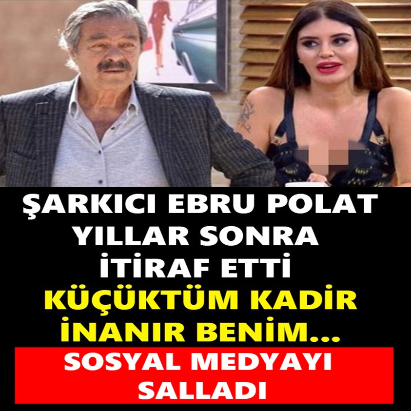 ŞARKICI EBRU POLAT YILLAR SONRA İTİRAF ETTİ!