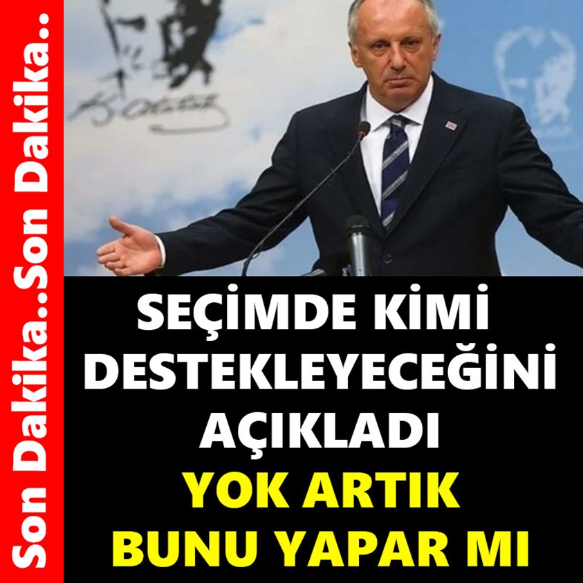 SEÇİMDE KİMİ DESTEKLEYECEĞİNİ AÇIKLADI YOK ARTIK BUNU YAPAR MI