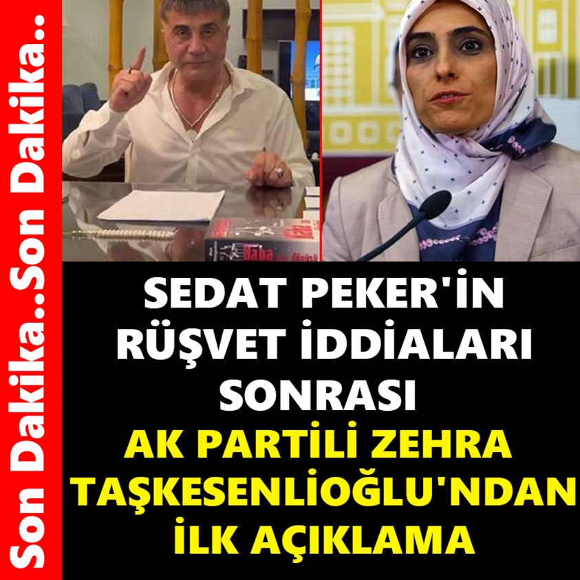 SEDAT PEKER'İN RÜŞVET İDDİALARI SONRASI AK PARTİLİ ZEHRA TAŞKESENLİOĞLU'NDAN İLK AÇIKLAMA