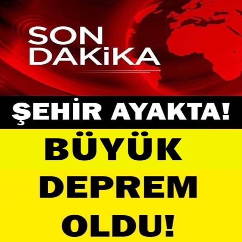  ŞEHİR AYAKTA BÜYÜK DEPREM OLDU